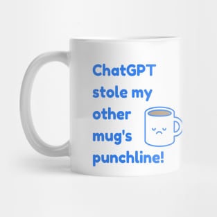 ChatGPT stole my other mug's punchline! Mug